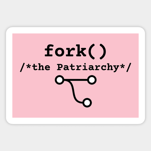 Tie dye Fork the Patriarchy :: fork() /* thePatriarchy */  ::  F**k the Patriarchy Sticker by Bits